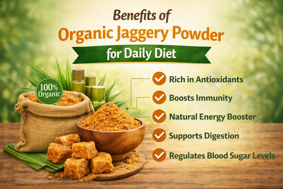 Benefits of Organic Jaggery Powder for Daily Diet